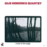 画像: CD GIJS HENDRIKS QUARTET  QUARTET   ギス・ヘンドリクス・カルテット /  CLOSE TO THE EDGE  クローズ・トゥ・ジ・エッジ