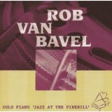 画像: CD ROB VAN BAVEL ロブ・ヴァン・バヴェル /  SOLO PIANO  Solo Piano 'Jazz At The Pinehill'ソロ・ピアノ'ジャズ・アット・パインヒル`(完全限定生産盤)