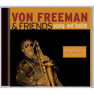 画像: CD   VON FREEMAN (ヴォン・フリーマン) & FRIENDS / YOUNG AND FOOLISH