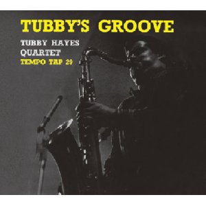 画像: 丁寧にリマスタリングされCD化! CD TUBBY HAYES QUARTET タビー・ヘイズ / Tubby's Groove