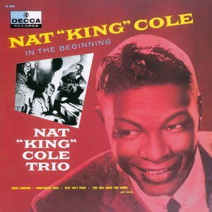画像: SHM-CD  Nat King Cole Trio ナット・キング・コール /  IN THE BEGINNING + 4 イン・ザ・ビギニング+ 4