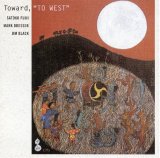 画像: CD SATOKO FUJII TRIO 藤井 郷子トリオ /  TOWARD  "TO WEST"  トゥワード、“トゥ・ウェスト”
