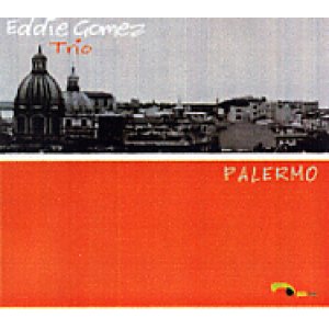 画像: 強力盤!入荷!!CD    EDDIE GOMEZ  エディ・ゴメツ  / PALERMO