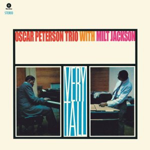 画像: 完全限定輸入復刻 180g重量盤LP   Oscar Peterson Trio With Milt Jackson オスカー・ピーターソン・トリオ・ウィズ・ミルト・ジャクソン /  Very Tall +1 Bonus Track