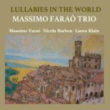 画像: 見開き紙ジャケット仕様CD  MASSIMO FARAO TRIO マッツシモ・ファラオ・トリオ / LULLABIES IN THE WORLD ララバイ・イン・ザ・ワールド