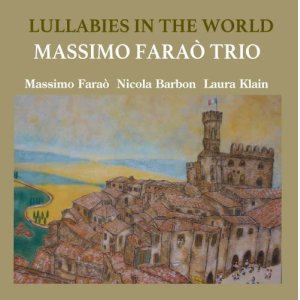 画像: 見開き紙ジャケット仕様CD  MASSIMO FARAO TRIO マッツシモ・ファラオ・トリオ / LULLABIES IN THE WORLD ララバイ・イン・ザ・ワールド