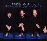 画像: 硬派かつファンキーな、芯の通った旨口ピアノ会心打!! CD MAGNUS HJORTH TRIO / OLD NEW BORROWED BLUE