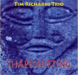 画像: スカッとおおらかに驀進する豪快ホットなブルージー・ピアノ絶好調! CD TIM RICHARDS TRIO ティム・リチャーズ / SHAPESHIFTING