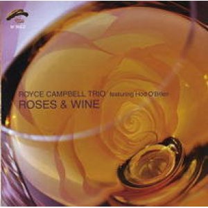 画像: ホッド・オブライエンも敢闘する渋旨娯楽編CD   ROYCE CAMPBELL TRIO  ロイス・キャンペル  / ROSES & WINE