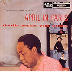 画像: UHQ-CD限定盤   CHARLIE PARKER   チャーリー・パーカー  /  APRIL IN PARIS  エイプリル・イン・パリ〜チャーリー・パーカー・ウィズ・ストリングス＋４