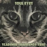 画像: 完全限定180g重量盤2枚組LP VLADIMIR SHAFRANOV TRIO ウラジミール・シャフラノフ・トリオ /  ソウル・アイズ  SOUL EYES   ヴィーナス・ジャズの傑作をニュー・カッティングの2枚組LPで！ 