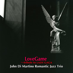 画像1: W紙ジャケットCD　John Di Martino Romantic Jazz Trio /  LoveGame - tribute to LADY GAGA