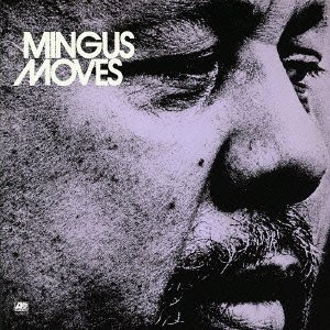 画像1: SHM-CD   CHARLES MINGUS  チャールス・ミンガス  /   Mingus Moves   ミンガス・ムーヴス