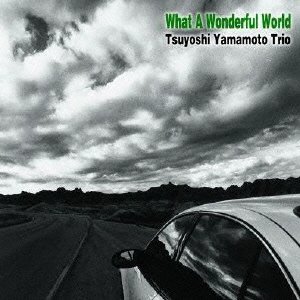 画像1: Ｗ紙ジャケット仕様ＣＤ   TSUYOSHI  YAMAMOTO  TRIO 山本 剛 トリオ / この素晴らしき世界  WHAT A WONDERFUL WORLD