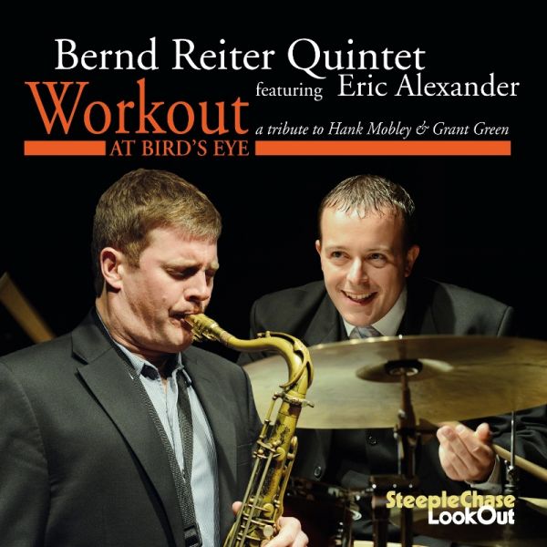 Bernd Reiter Quintet featuring Eric Alexander / Workout At Bird's Eye
