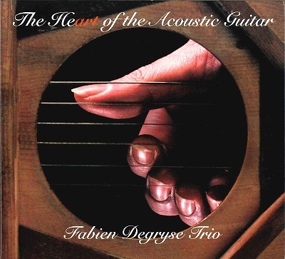 Fabien Degryse Trio / The Heart Of The Acoustic Guitar
