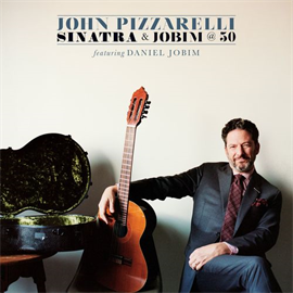 画像1: SHM-CD   JOHN PIZZARELLI  ジョン・ピザレリ  /  シナトラ・アンド・ジョビン・アット・フィフティ