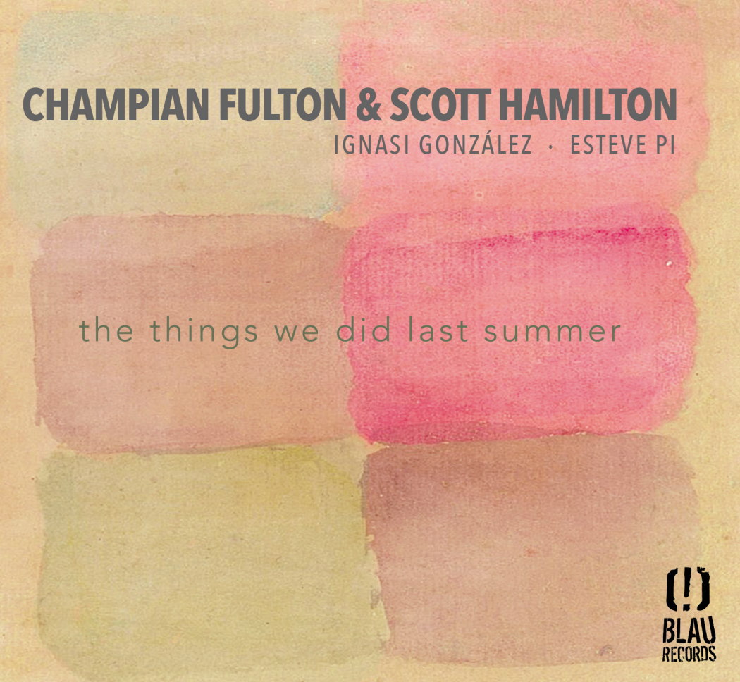 Champian Fulton & Scott Hamilton / The Things We Did Last Summer