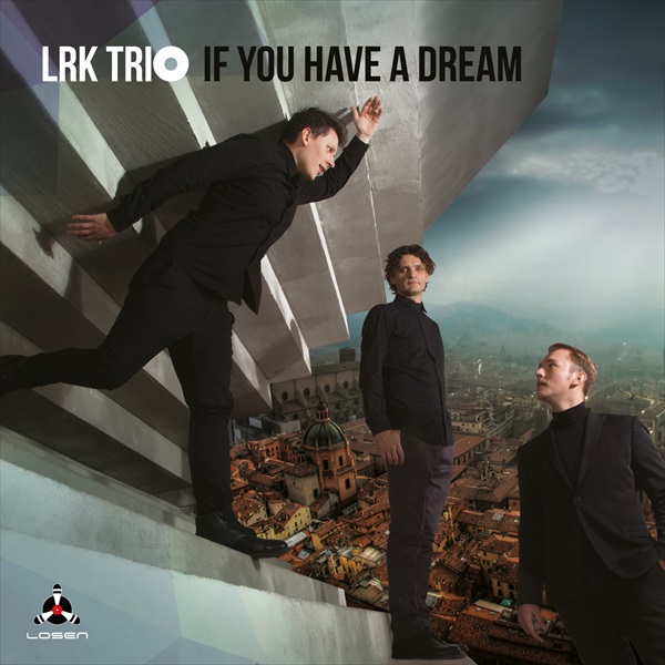 LRK Trio / If You Have A Dream