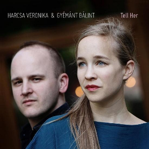 画像1: CD     HARCSA VERONIKA   & GYEMANT BALINT  ハルチャ・ベロニカ  ＆ ジェーマント・バーリント  /   TELL HER   テル・ハー