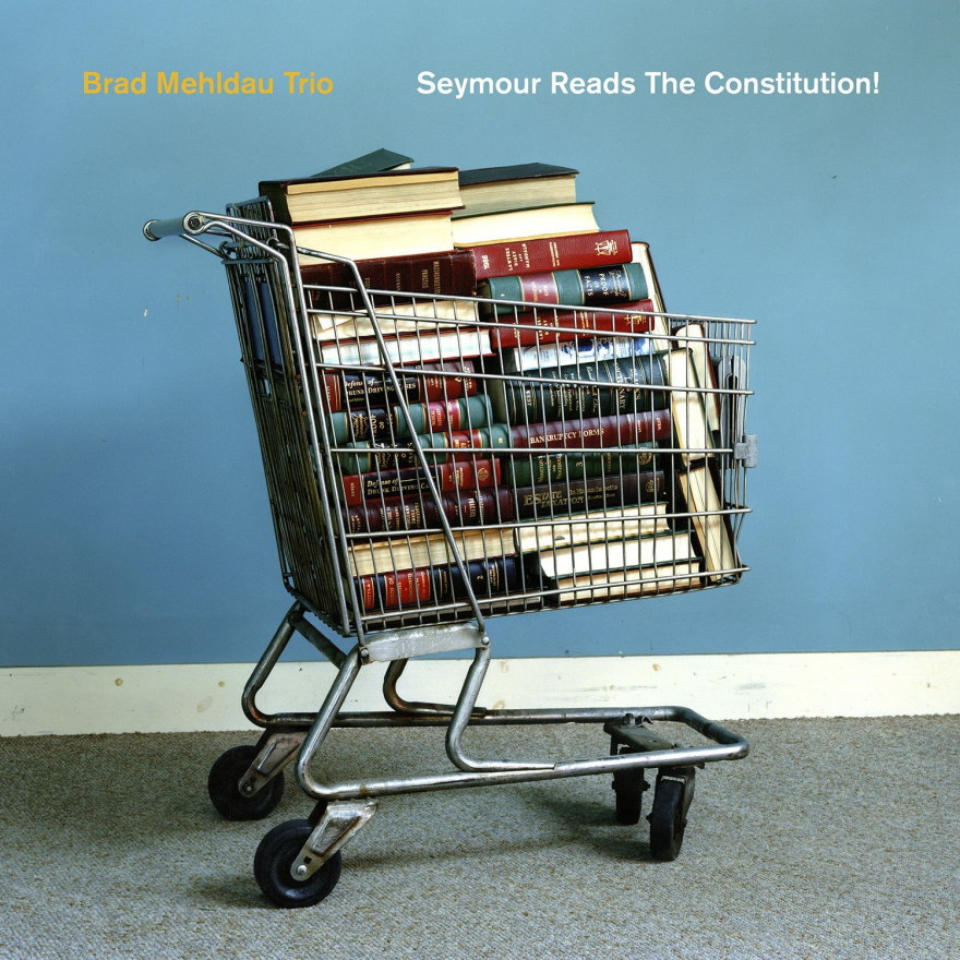 Brad Mehldau Trio / Seymour Reads The Constitution!