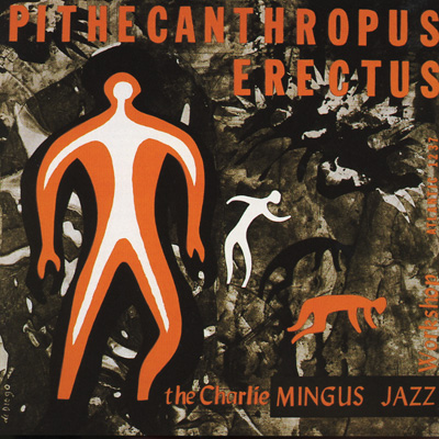 画像1: 【初回生産限定盤】(180グラム重量盤レコード) 国内盤LP    CHARLES MINGUS  チャールス・ミンガス  /  PITHECANTHROPUS  ERECTUS : 直立猿人