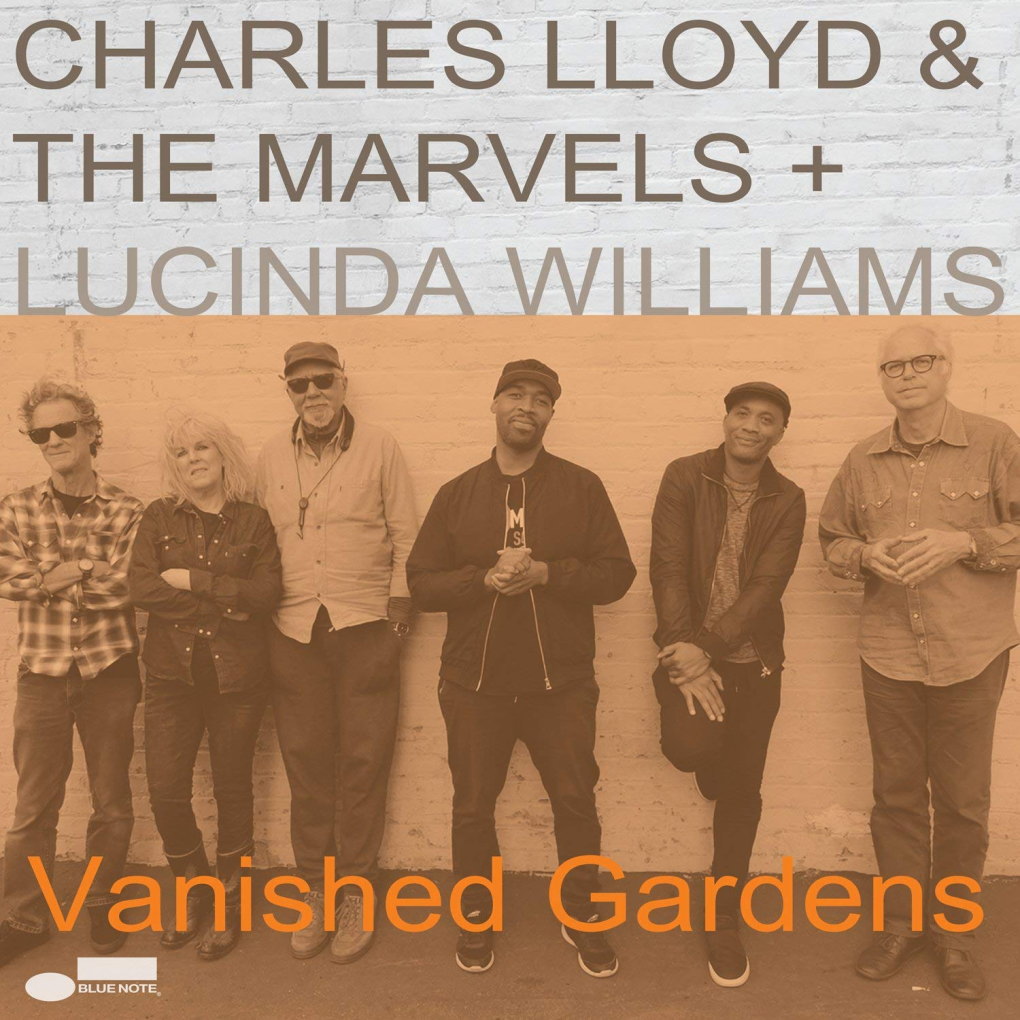 Charles Lloyd & The Marvels + Lucinda Williams / Vanished Gardens