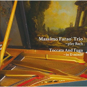 画像1: CD  MASSIMO FARAO TRIO マッツシモ・ファラオ・トリオ   /  Toccata And Fuga In D Minor -Play Bach