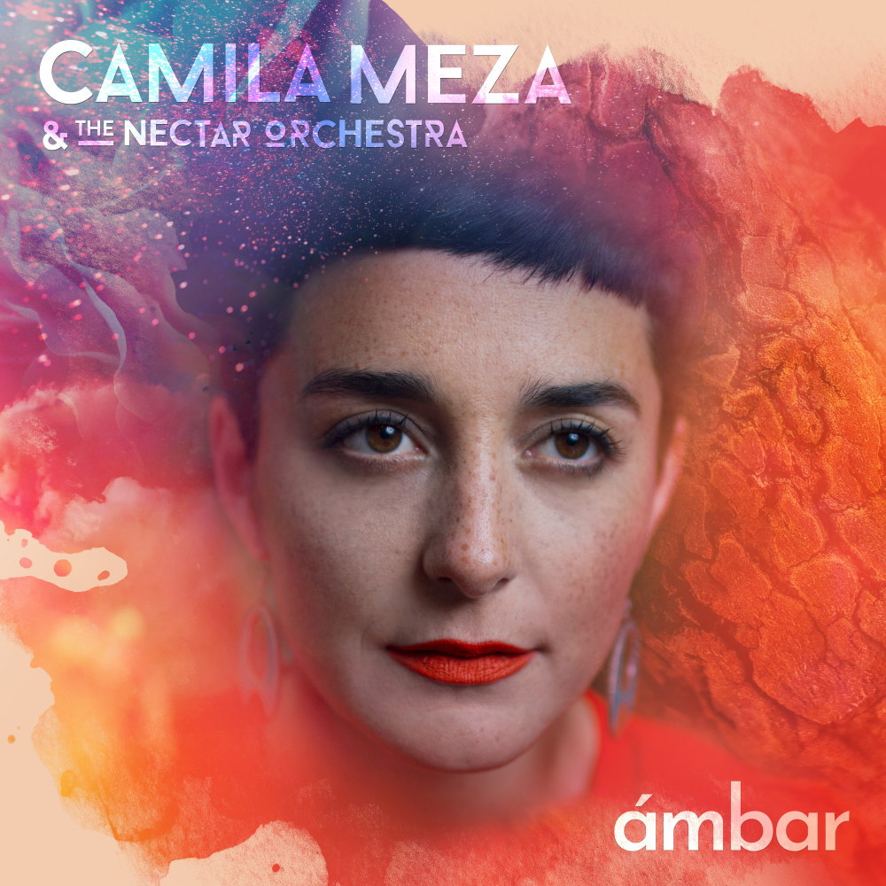 Camila Meza & The Nectar Orchestra / ambar