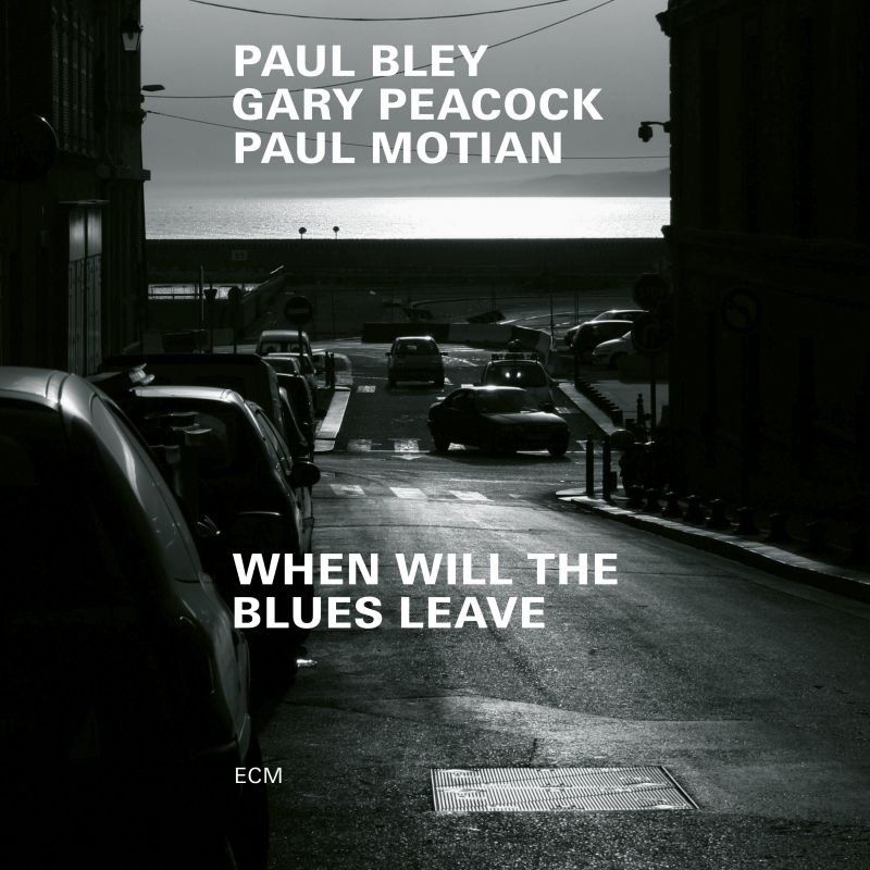 Paul Bley, Gary Peacock, Paul Motian / When Will The Blues Leave