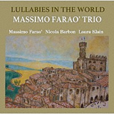 画像1: CD  MASSIMO FARAO TRIO マッツシモ・ファラオ・トリオ   /   LULLABIES IN THE WORLD  ララバイ・イン・ザ・ワールド