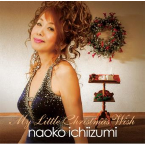 画像1: CD   一泉 ナオ子 NAOKO ICHIIZUMI   /  MY LITTLE CHRISTMAS WISH  マイ・リトル・クリスマス・ウィッシュ