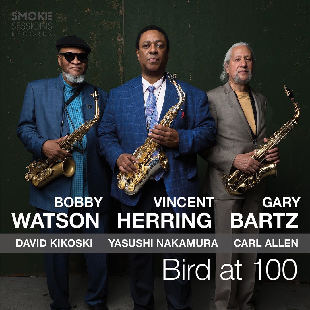 Vincent Herring, Bobby Watson, Gary Bartz / Bird at 100