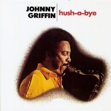 Johnny Griffin / hush-a-bye