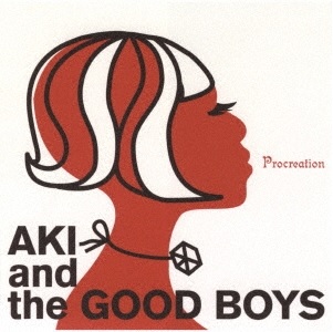 画像1: CD AKI TAKASE & THE GOOD BOYS 高瀬アキ・アンド・ザ・グッド・ボーイズ / プロクリエイション