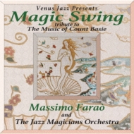 画像1: CD   MASSIMO FARAO  &  THE  JAZZ  MAGICIANS  ORCHESTRA    マッシモ・ファラオ＆ジャズ・マジシャンズ・オーケストラ  /  Magic Swing 〜Tribute To Music Of Count Basie   マジック・スイング〜　トリビュート・トゥ・ミュージック・オブ・カウント・ベイシー