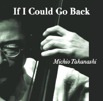 画像1: CD 高梨 道生  MICHIO  TAKANASHI   /  If I Could Go Back