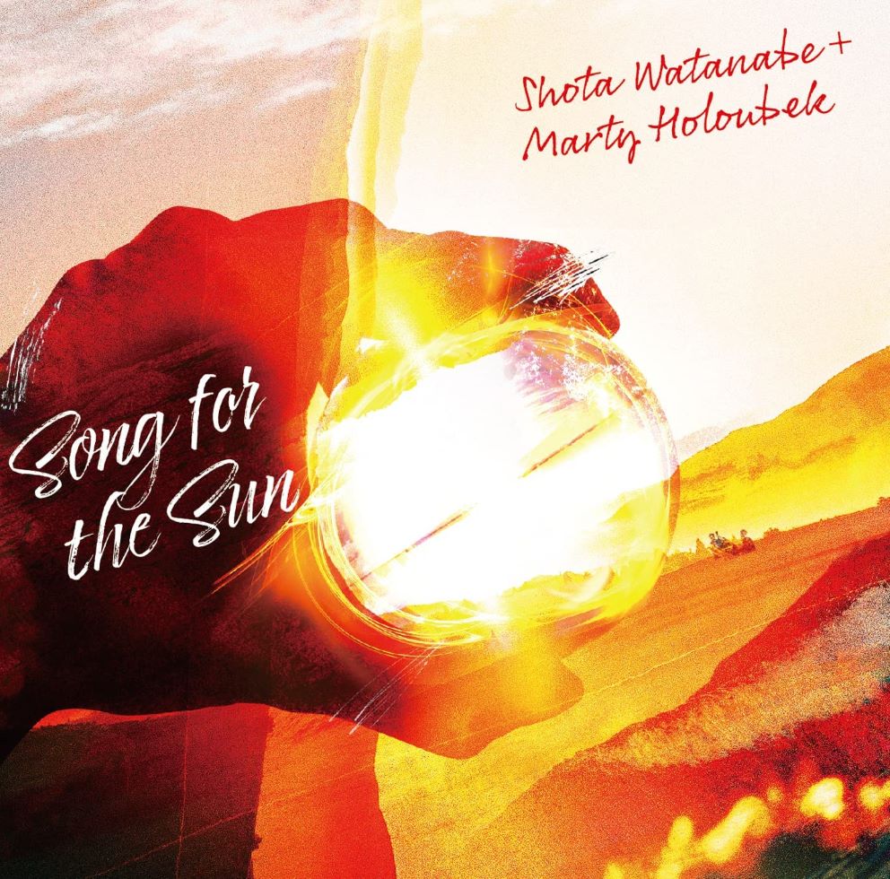 渡辺 翔太 + Marty Holoubek / Song for the Sun