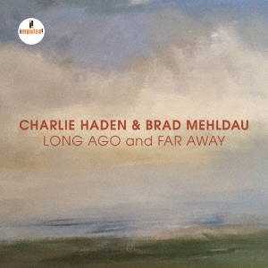 画像1: UHQ-CD   CHARLIE HADEN　＆  BRAD MEHLDAU  チャーリー・ヘイデン ＆ ブラッド・メルドー  /  LONG  AGO AND FAR AWAY   ロング・アゴー・アンド・ファー・アウェイ