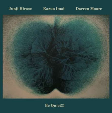 画像1: CD JUNJI HIROSE,KAZUO IMAI,DARREN MOORE 広瀬淳二 今井和雄、ダレン・ムーア / BE QUIET!!!!