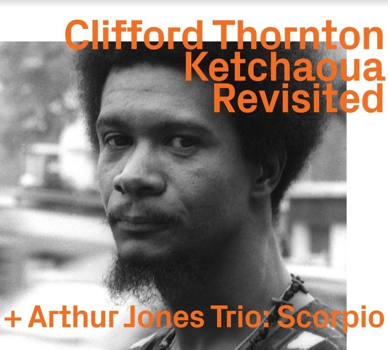 画像: ブラック・スピリチュアルなコク深き吟醸感とダーク・アブストラクトな破壊力を併せ持った激動展開で圧倒する60年代末期の生々しいフリー・ジャズ傑作2編　CD　CLIFFORD THORNTON クリフォード・ソーントン KETCHAOUA REVISITED + ARTHUR JONES TRIO アーサー・ジョーンズ: SCORPIO