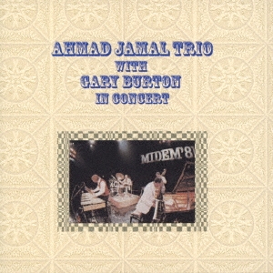 画像1: CD　 AHMAD JAMAL TRIO with  GARY BURTON  アーマッド・ジャマル・トリオ・ウィズ・ゲイリー・バートン  /  AHMAD JAMAL TRIO with  GARY BURTON  IN CONCERT  アーマッド・ジャマル・トリオ・ウィズ・ゲイリー・バートン・イン・コンサート 