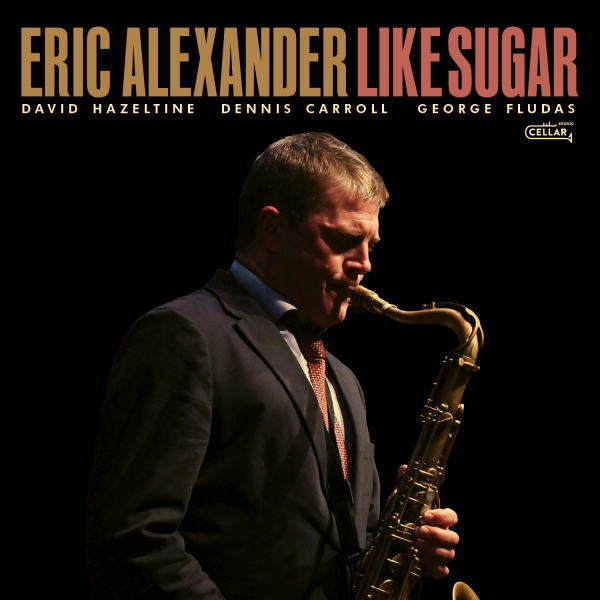 画像1: 【CELLAR LIVE】(スタンリー・タレンタインに捧げた演奏) CD Eric Alexander エリック・アレキサンダー / Like Sugar