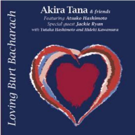 画像1: 【ジャッキー・ライアン (vo) 参加】CD アキラ・タナ・アンド・フレンズ Akira Tana And Friends / featuring Atsuko Hashimoto Special Guest Jackie Ryan : 『Loving Burt Bacharach』