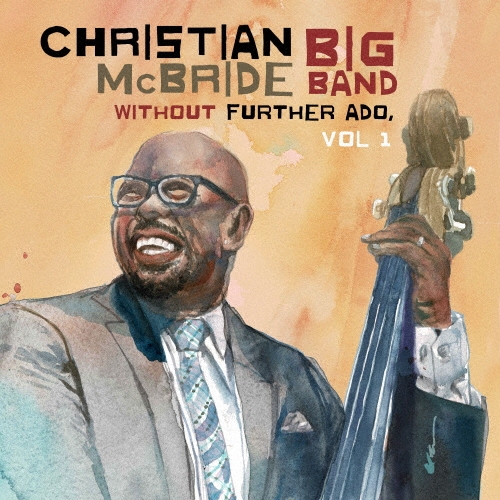 画像1: CD　CHRISTIAN  McBRIDE   BIG  BAND  クリスチャン・マクブライド ・ビッグ・バンド  /   WITHOUT  FURTHER  ADO, VOL.1  ウィズアウト・ファザー・アドゥ Vol.1