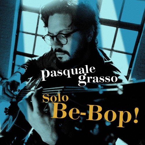 画像1: (Blu-spec CD2) CD  PASQUALE GRASSO  パスクァーレ・グラッソ  /  SOLO BE-BOP!  ソロ〜ビ・バップ!