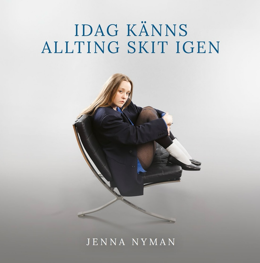 Jenna Nyman / Idag Känns Allting Skit Igen