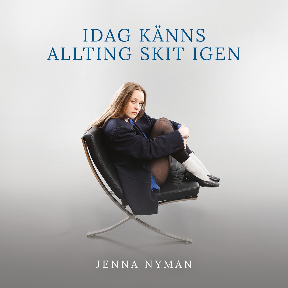 Jenna Nyman / Idag Känns Allting Skit Igen