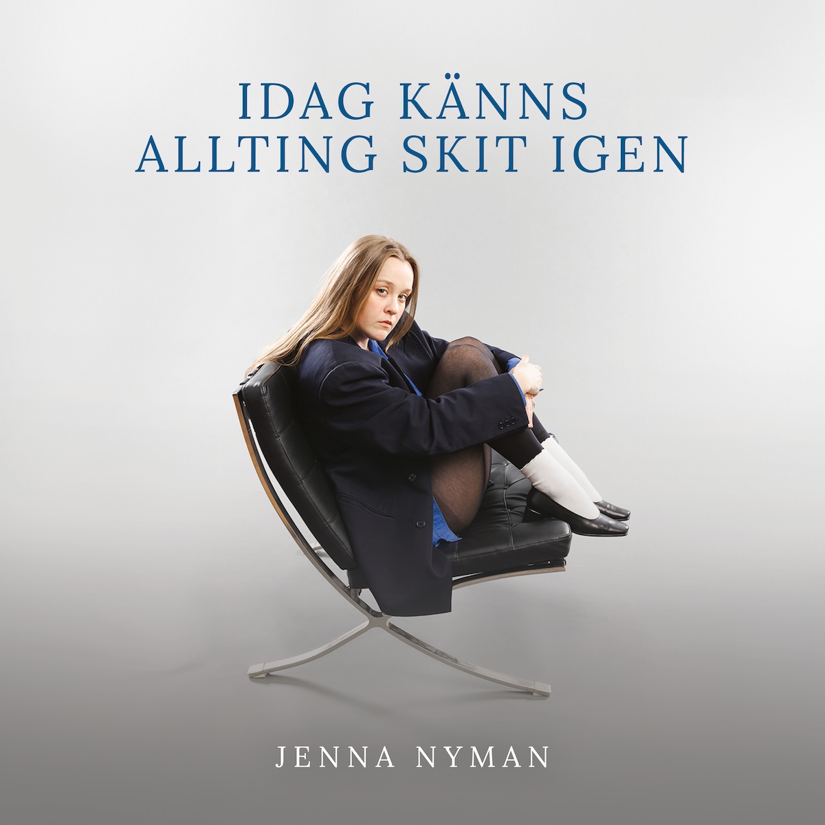 Jenna Nyman / Idag Känns Allting Skit Igen