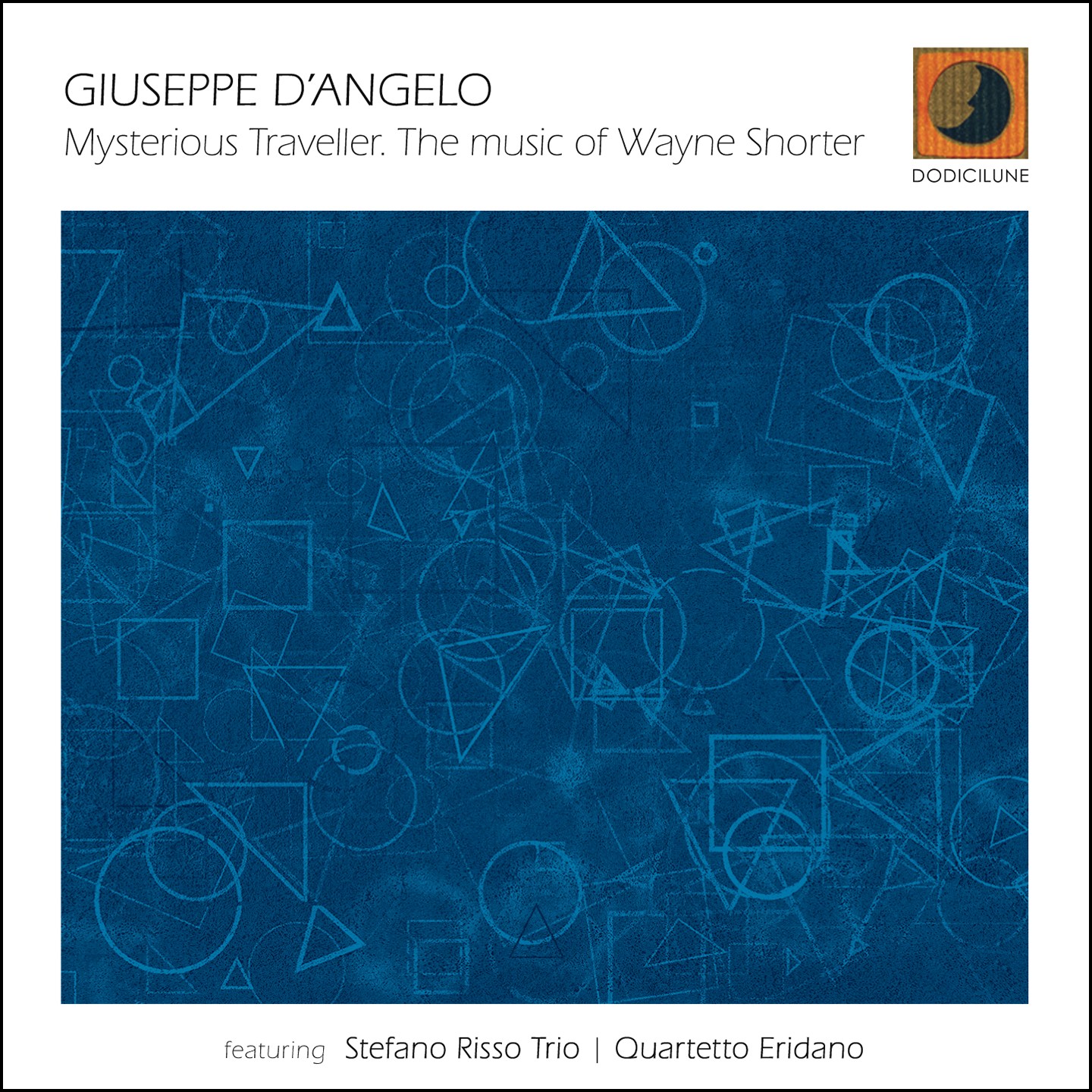 Giuseppe D'Angelo / Mysterious Travller. The Music Of Wayne Shorter